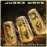 Judas Wake : There Is Only Technology